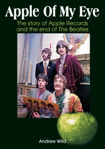 Apple Of My Eye. The Story Of Apple Records and The End Of The Beatles